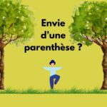 Envie d'une parenthèse ?